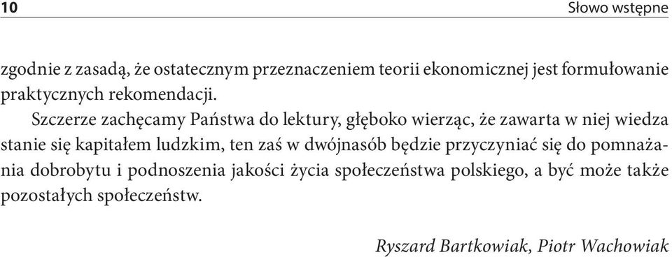 Szczerze zachęcamy Państwa do lektury, głęboko wierząc, że zawarta w niej wiedza stanie się kapitałem