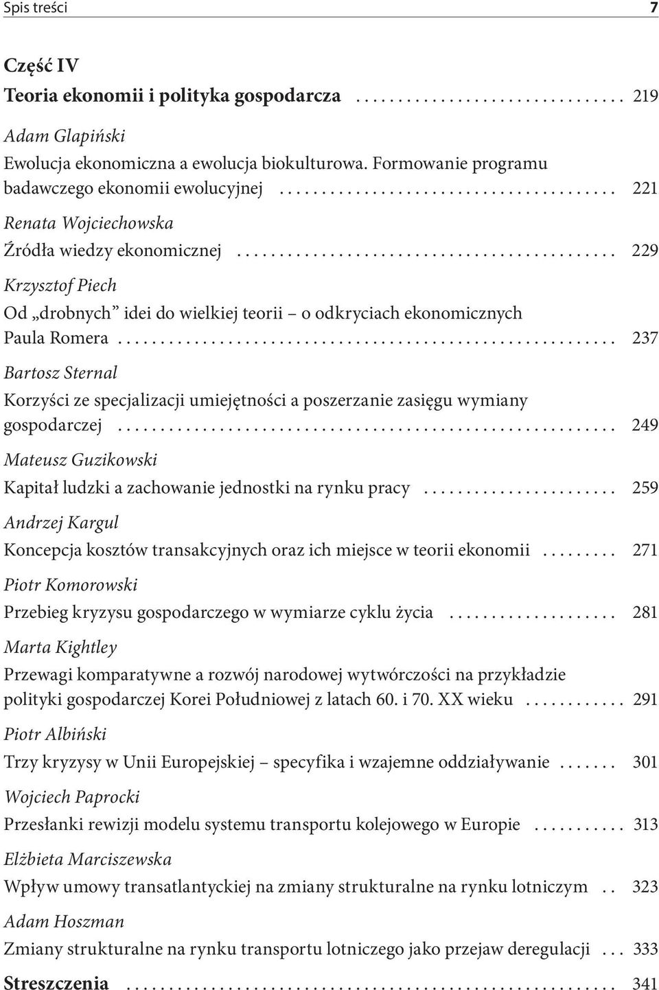 237 Bartosz Sternal Korzyści ze specjalizacji umiejętności a poszerzanie zasięgu wymiany gospodarczej 249 Mateusz Guzikowski Kapitał ludzki a zachowanie jednostki na rynku pracy 259 Andrzej Kargul