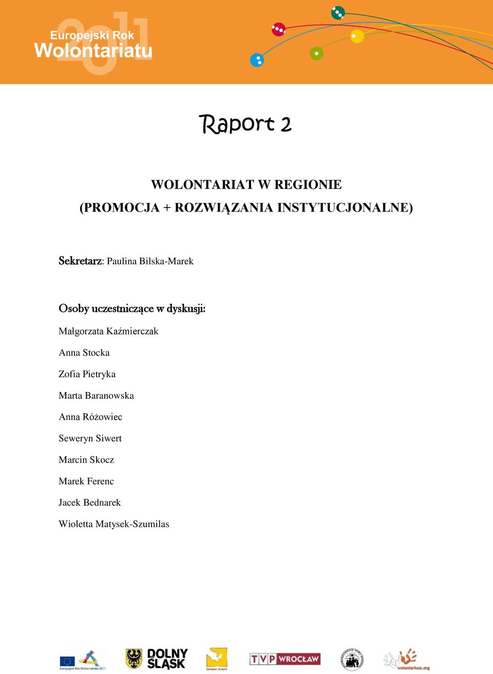 Kaźmierczak Anna Stocka Zofia Pietryka Marta Baranowska Anna Różowiec