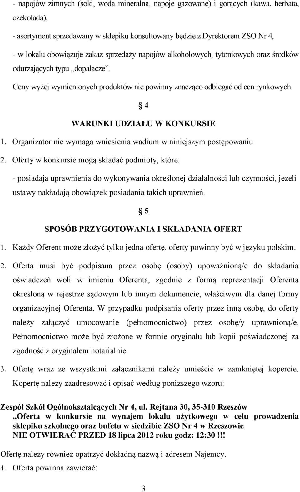 4 WARUNKI UDZIAŁU W KONKURSIE 1. Organizator nie wymaga wniesienia wadium w niniejszym postępowaniu. 2.