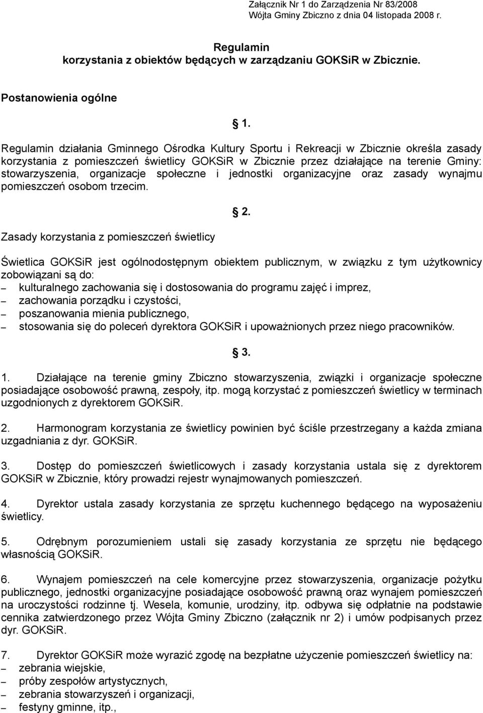 organizacje społeczne i jednostki organizacyjne oraz zasady wynajmu pomieszczeń osobom trzecim. Zasady korzystania z pomieszczeń świetlicy 2.