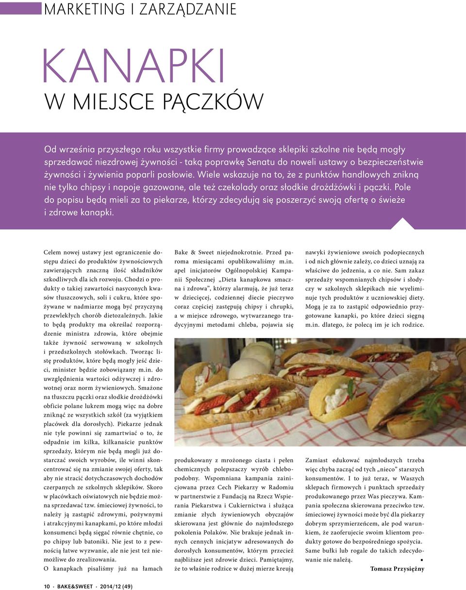 Wiele wskazuje na to, że z punktów handlowych znikną nie tylko chipsy i napoje gazowane, ale też czekolady oraz słodkie drożdżówki i pączki.