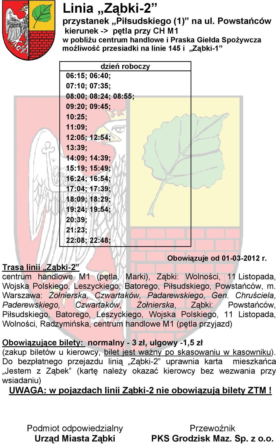 możliwość przesiadki na linie 145 i Ząbki-1 06:15; 06:40; 07:10; 07:35; 08:00; 08:24; 08:55;