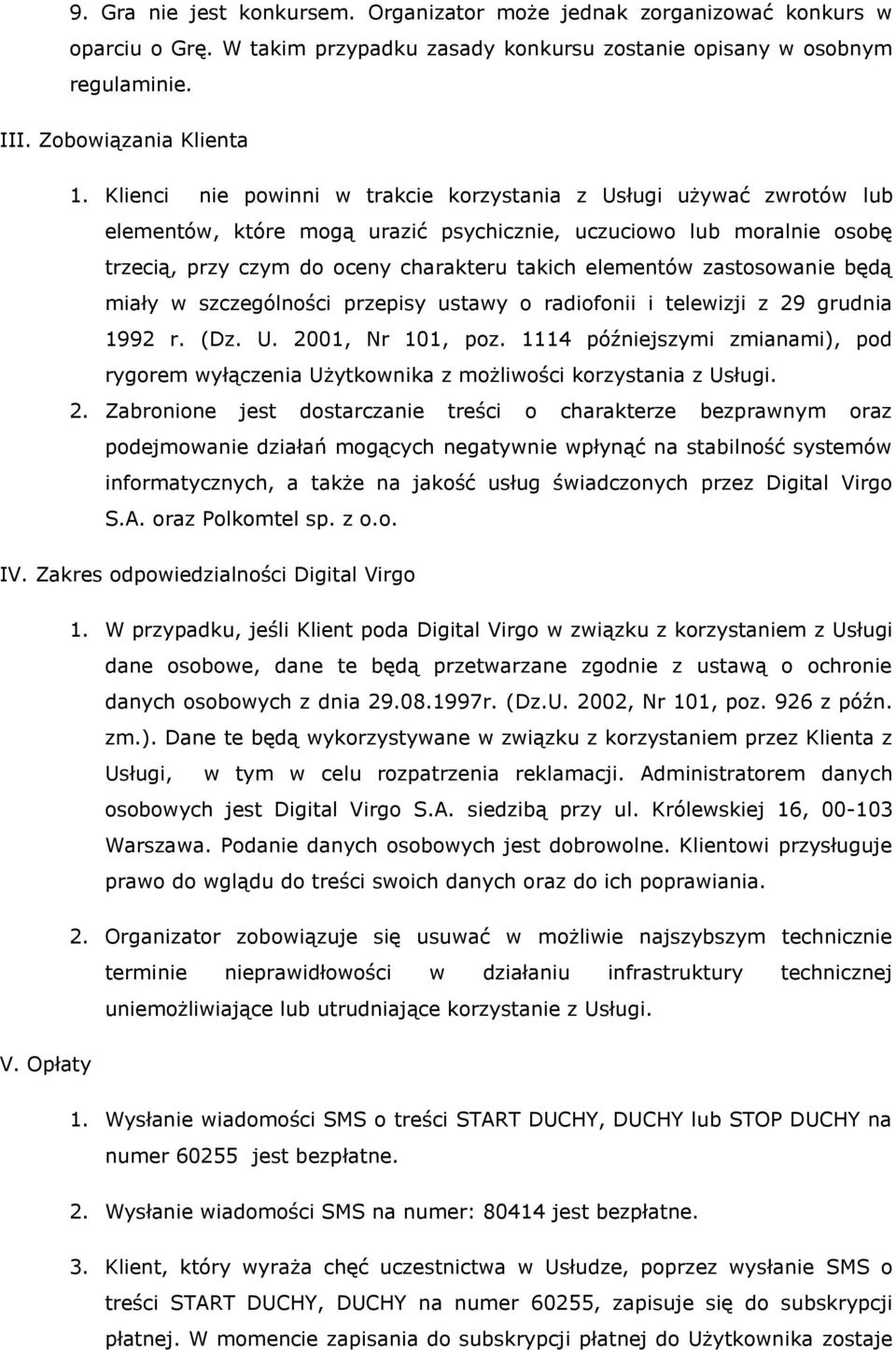 zastosowanie będą miały w szczególności przepisy ustawy o radiofonii i telewizji z 29 grudnia 1992 r. (Dz. U. 2001, Nr 101, poz.