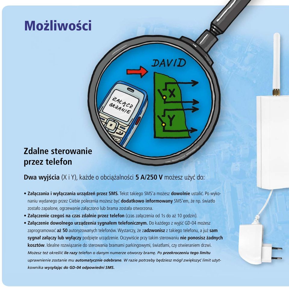 Załączenie czegoś na czas zdalnie przez telefon (czas załączenia od 1s do aż 10 godzin). Załączenie dowolnego urządzenia sygnałem telefonicznym.