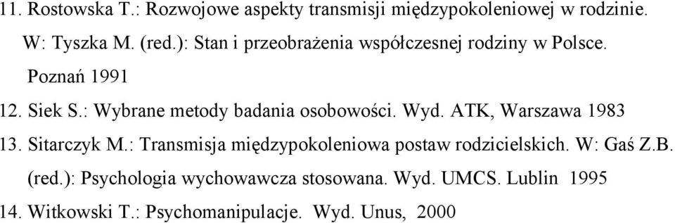 : Wybrane metody badania osobowości. Wyd. ATK, Warszawa 1983 13. Sitarczyk M.