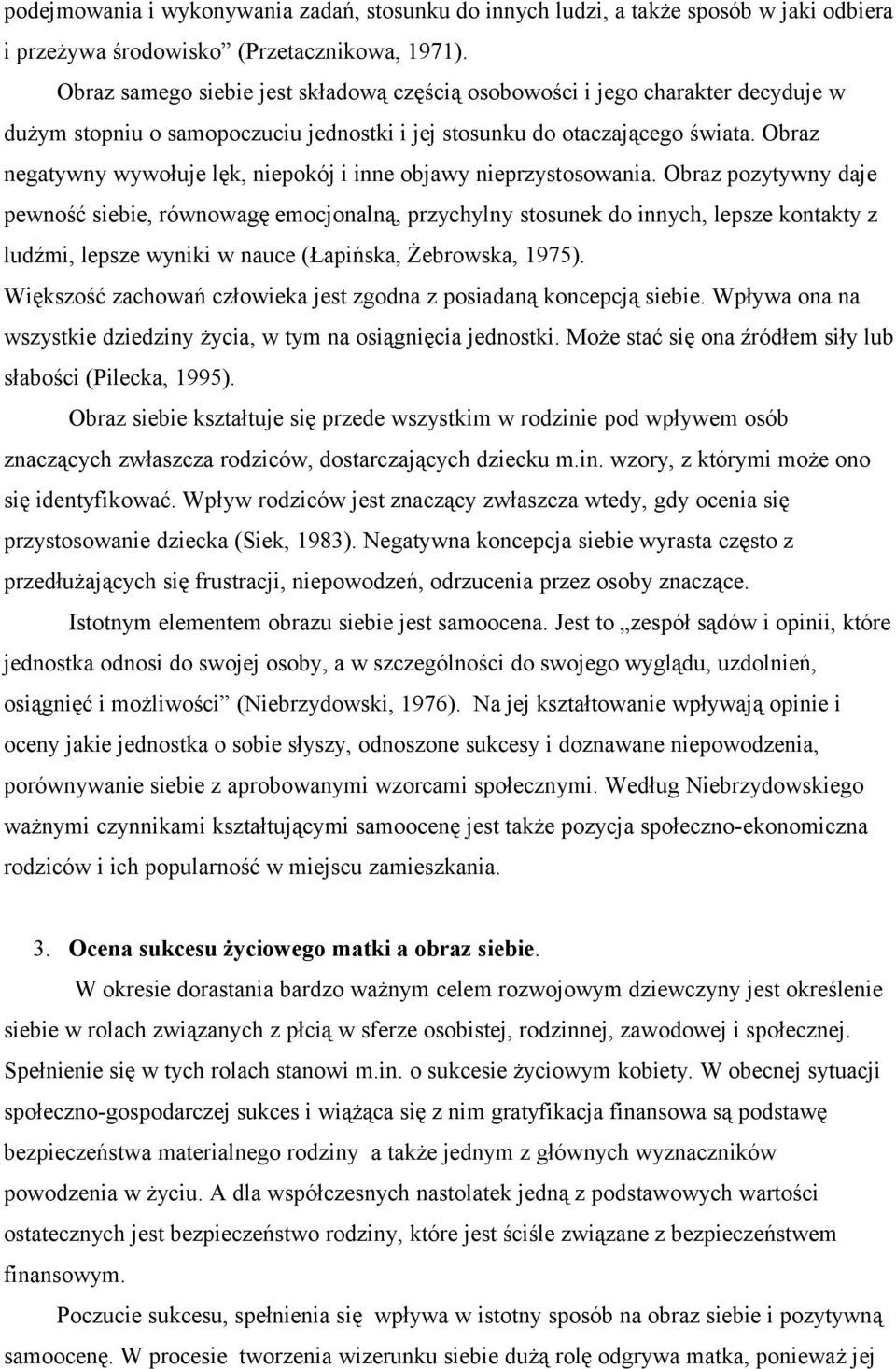 Obraz negatywny wywołuje lęk, niepokój i inne objawy nieprzystosowania.