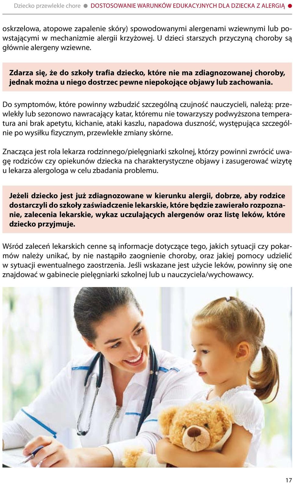 Zdarza się, że do szkoły trafia dziecko, które nie ma zdiagnozowanej choroby, jednak można u niego dostrzec pewne niepokojące objawy lub zachowania.