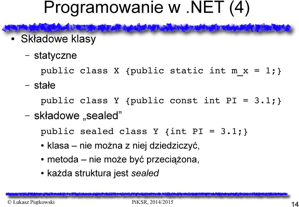 1; stałe public class Y {public const int PI = 3.