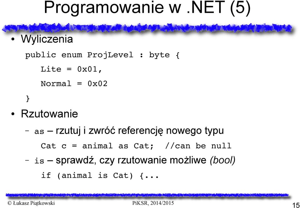 Normal = 0x02 Rzutowanie as rzutuj i zwróć referencję nowego