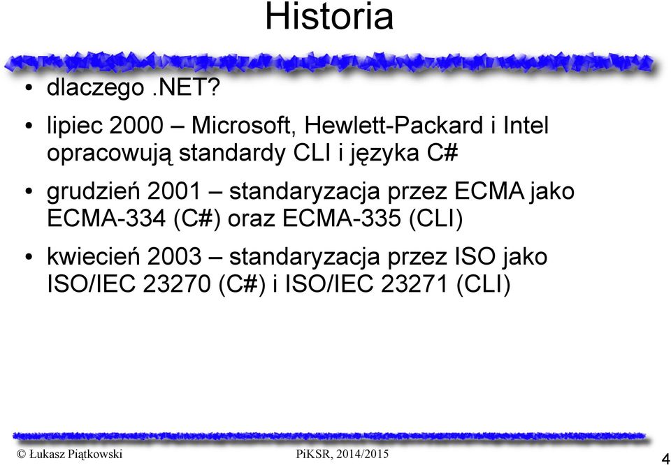CLI i języka C# grudzień 2001 standaryzacja przez ECMA jako
