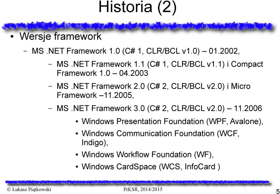 NET Framework 3.0 (C# 2, CLR/BCL v2.0) 11.