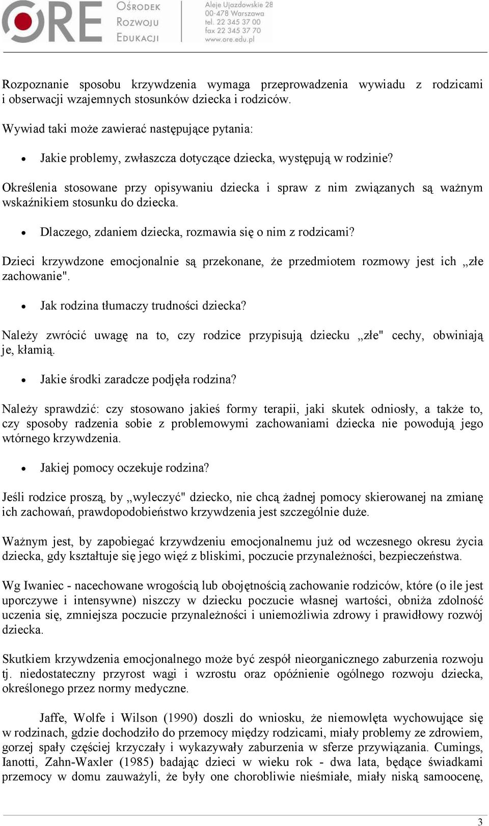 Określenia stosowane przy opisywaniu dziecka i spraw z nim związanych są waŝnym wskaźnikiem stosunku do dziecka. Dlaczego, zdaniem dziecka, rozmawia się o nim z rodzicami?