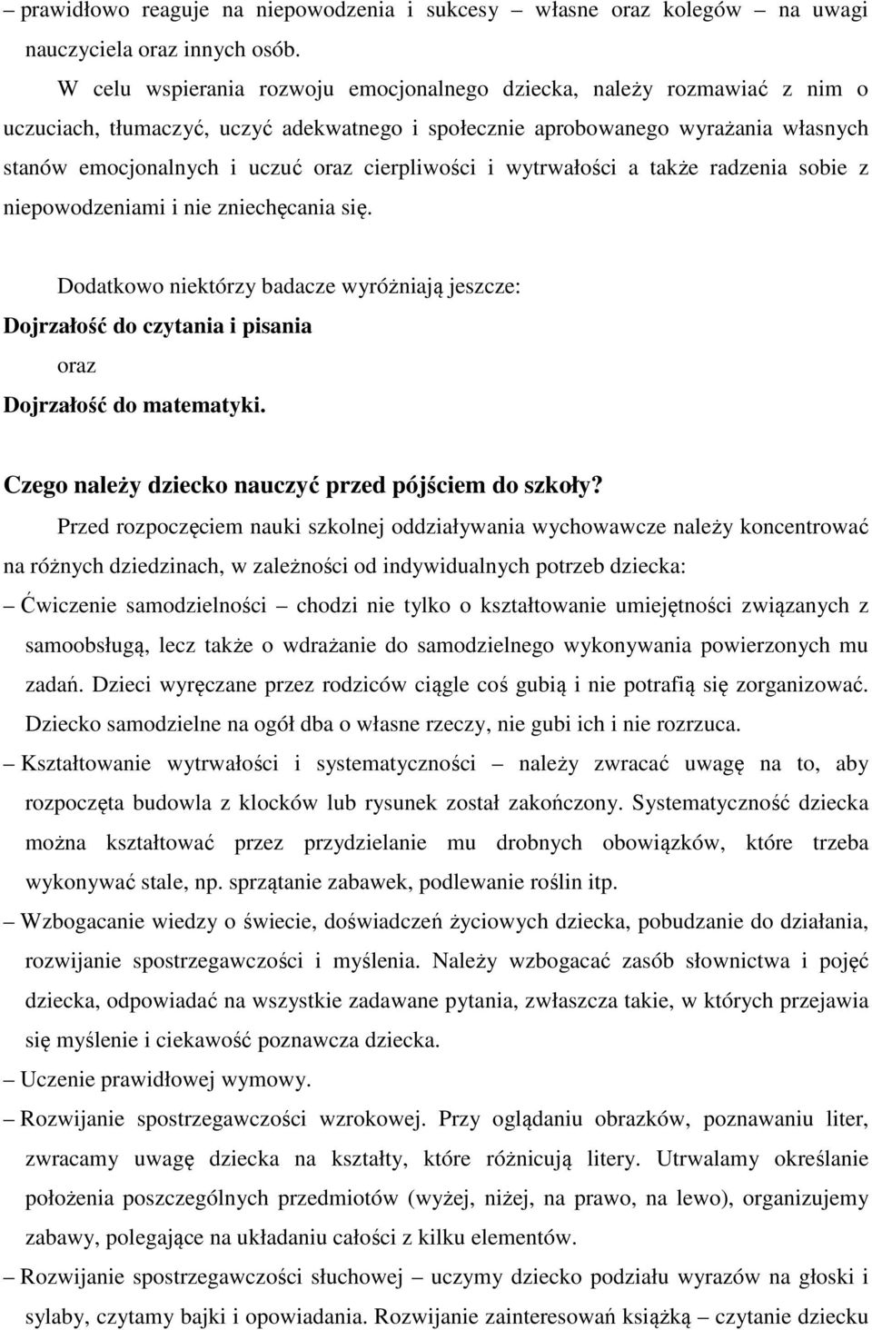 cierpliwości i wytrwałości a także radzenia sobie z niepowodzeniami i nie zniechęcania się.