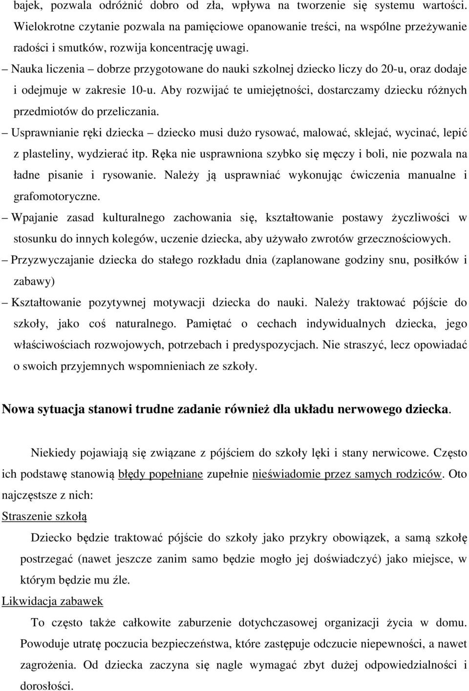 Nauka liczenia dobrze przygotowane do nauki szkolnej dziecko liczy do 20-u, oraz dodaje i odejmuje w zakresie 10-u.