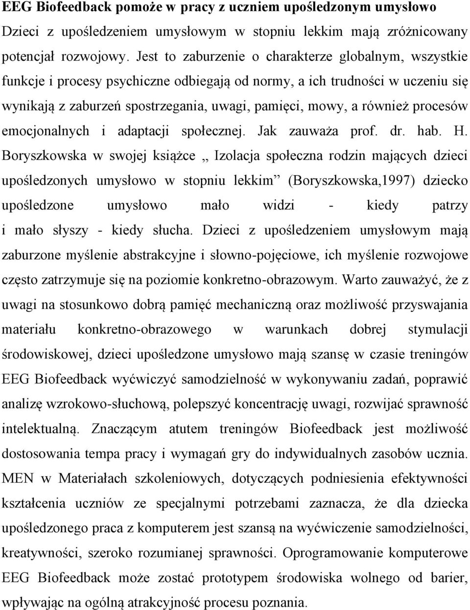 procesów emocjonalnych i adaptacji społecznej. Jak zauważa prof. dr. hab. H.