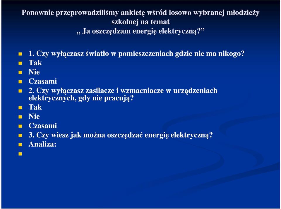 Czy wyłączasz światło w pomieszczeniach gdzie nie ma nikogo? Tak Nie Czasami 2.