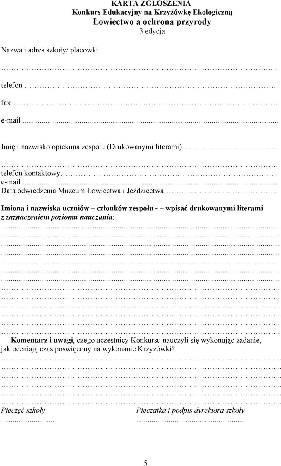 .. Imię i nazwisko opiekuna zespołu (Drukowanymi literami).... telefon kontaktowy.. e-mail.