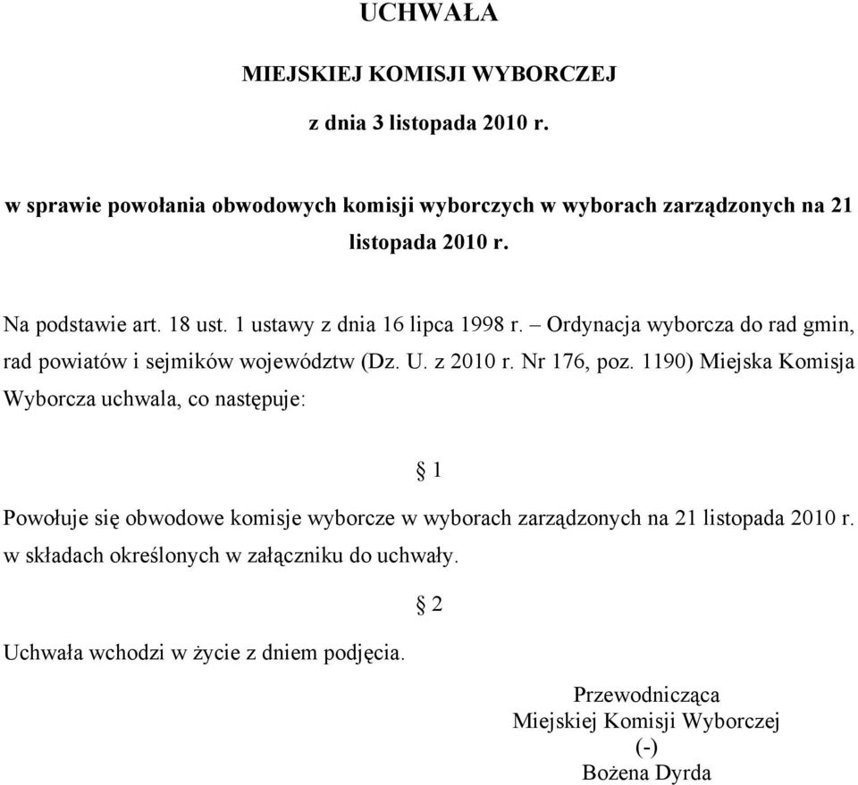 1 ustawy z dnia 16 lipca 1998 r. Ordynacja wyborcza do rad gmin, rad powiatów i sejmików województw (Dz. U. z 2010 r. Nr 176, poz.