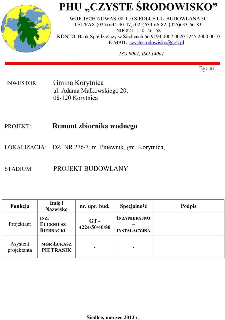 INWESTOR: Gmina Korytnica ul. Adama Małkowskiego 20, 08-120 Korytnica PROJEKT: Remont zbiornika wodnego LOKALIZACJA: DZ. NR.276/7, m. Pniewnik, gm.