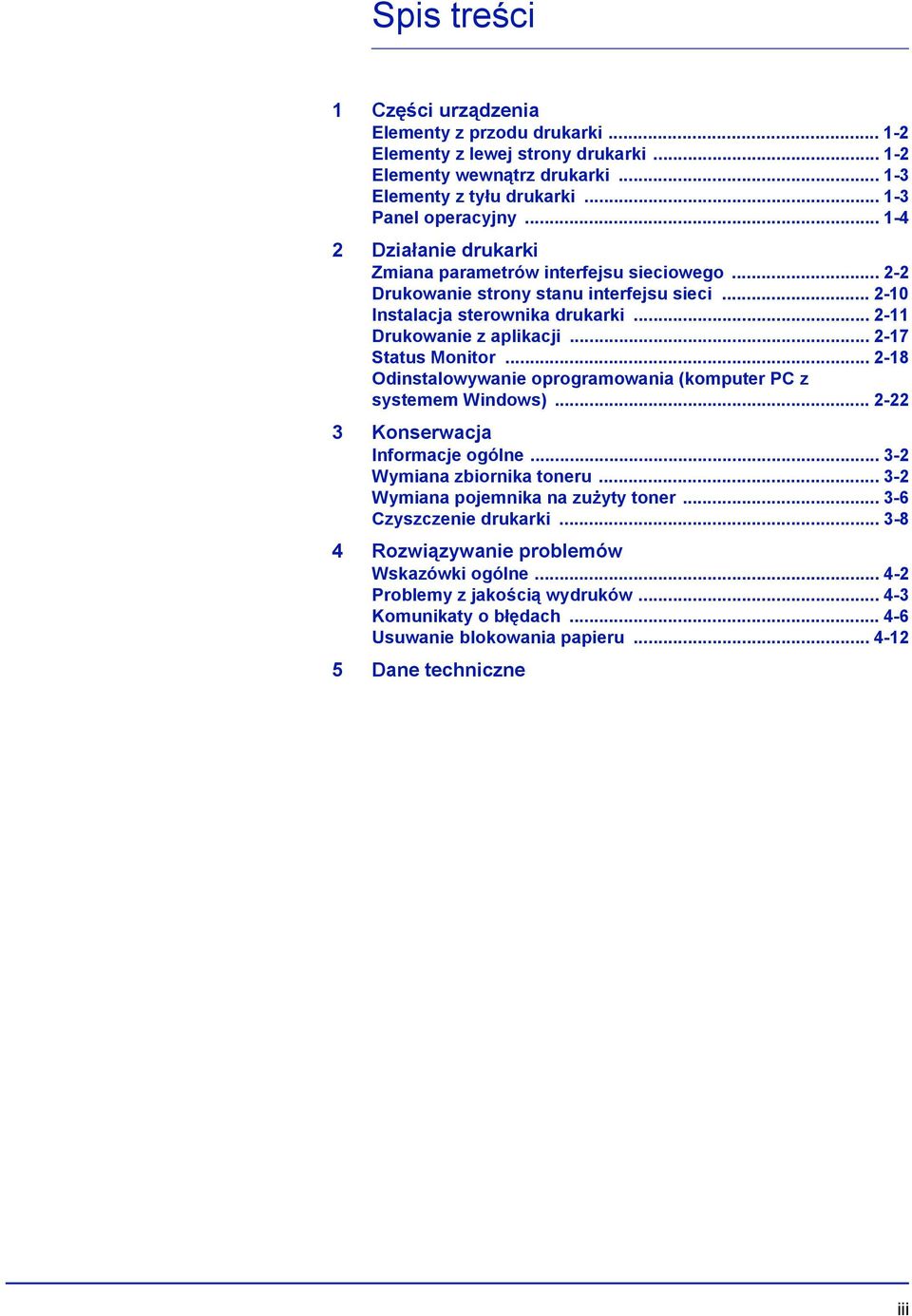 .. 2-17 Status Monitor... 2-18 Odinstalowywanie oprogramowania (komputer PC z systemem Windows)... 2-22 3 Konserwacja Informacje ogólne... 3-2 Wymiana zbiornika toneru.