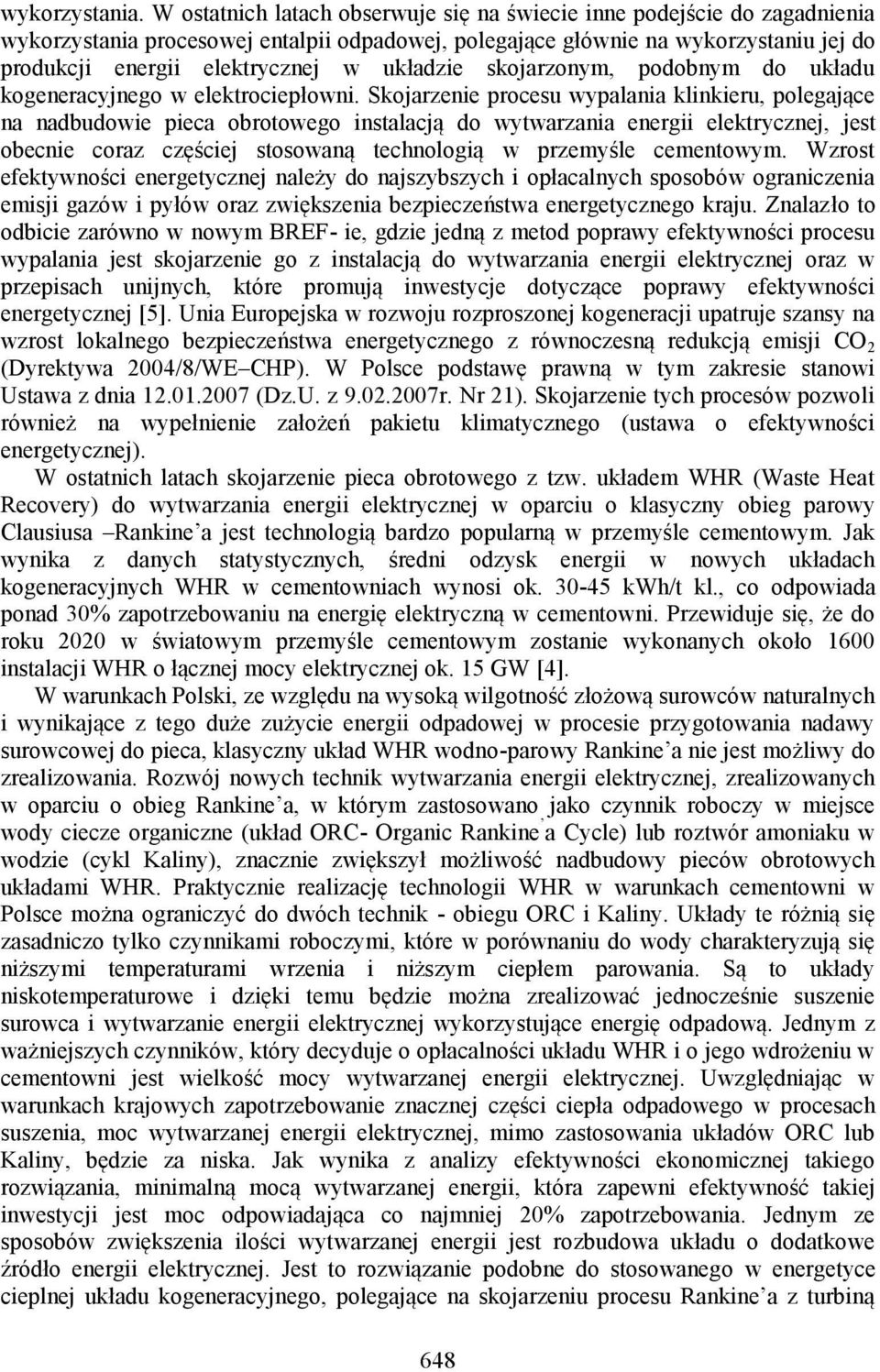 układzie skojarzonym, podobnym do układu kogeneracyjnego w elektrociepłowni.