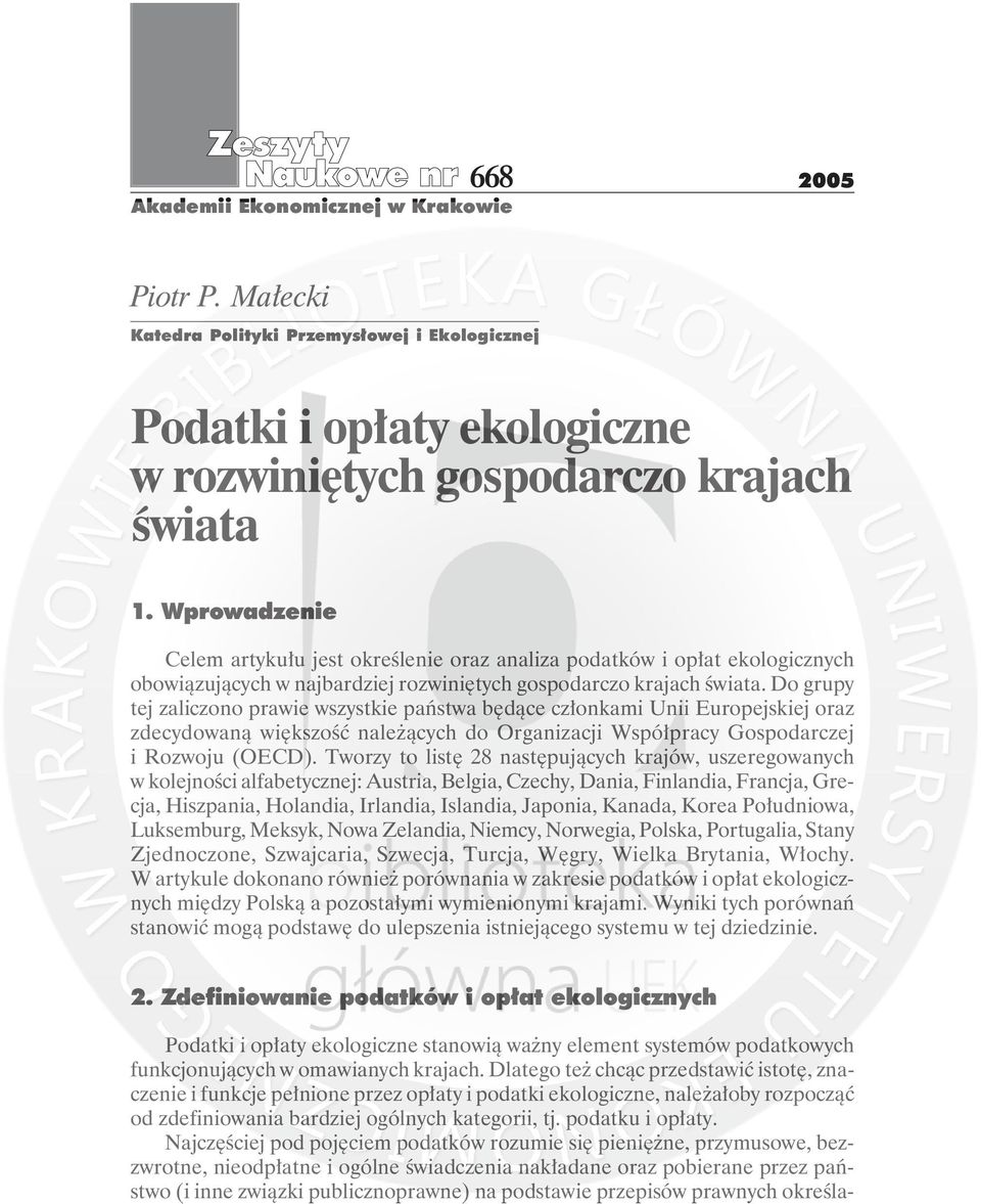 Do grupy tej zaliczono prawie wszystkie państwa będące członkami Unii Europejskiej oraz zdecydowaną większość należących do Organizacji Współpracy Gospodarczej i Rozwoju (OECD).