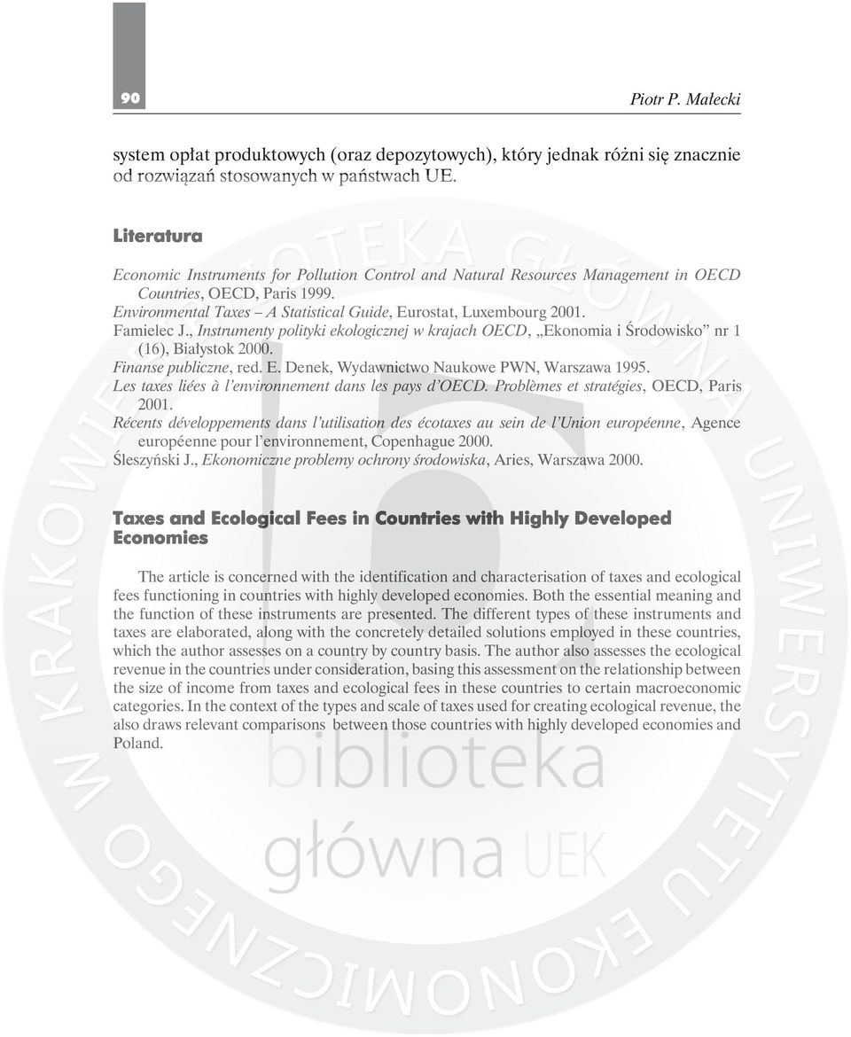 Famielec J., Instrumenty polityki ekologicznej w krajach OECD, Ekonomia i Środowisko nr 1 (16), Białystok 2000. Finanse publiczne, red. E. Denek, Wydawnictwo Naukowe PWN, Warszawa 1995.