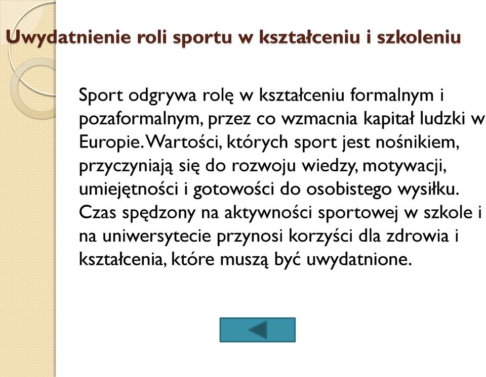 Wartości, których sport jest nośnikiem, przyczyniają się do rozwoju wiedzy, motywacji, umiejętności i