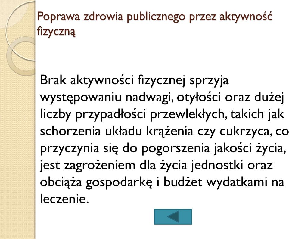 schorzenia układu krążenia czy cukrzyca, co przyczynia się do pogorszenia jakości życia,