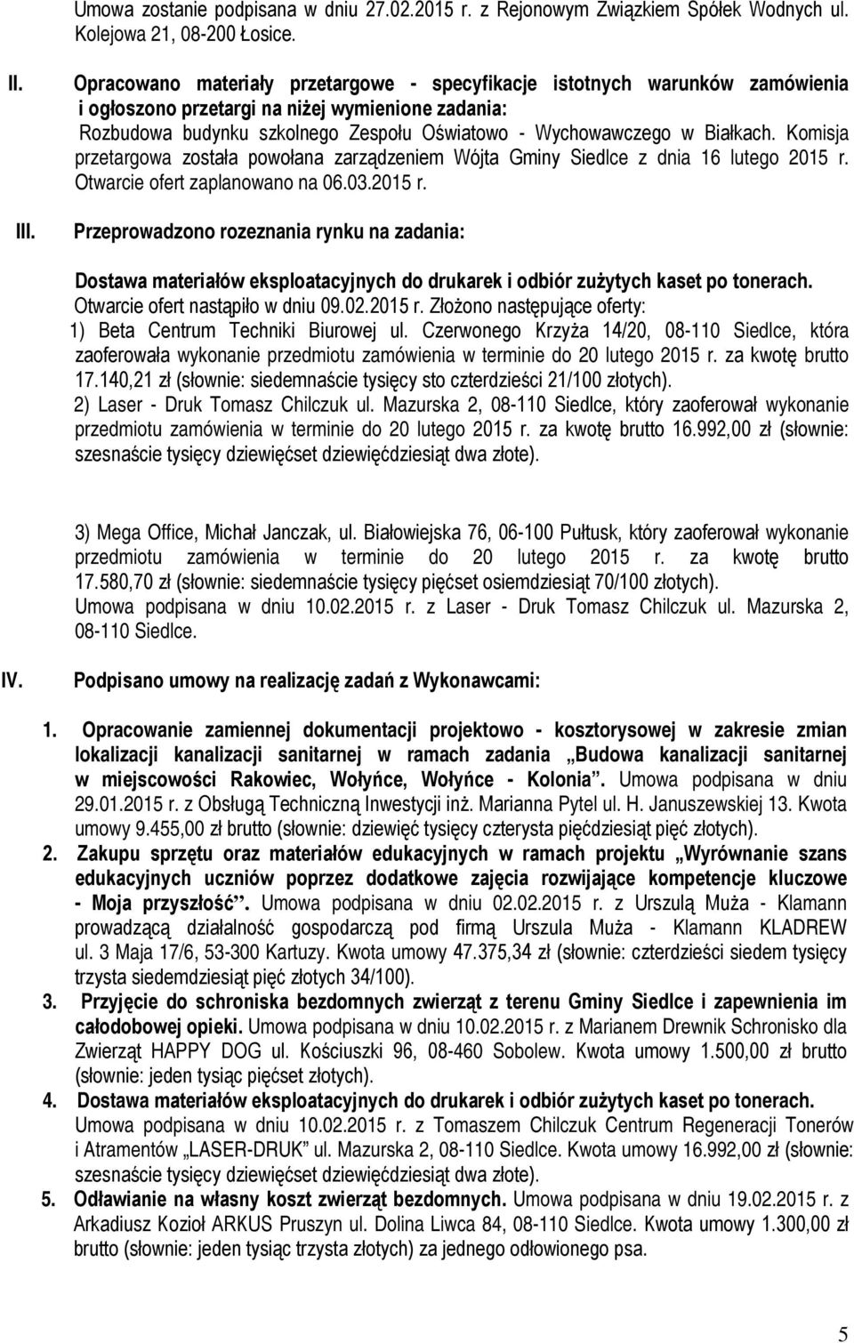 Białkach. Komisja przetargowa została powołana zarządzeniem Wójta Gminy Siedlce z dnia 16 lutego 2015 r.