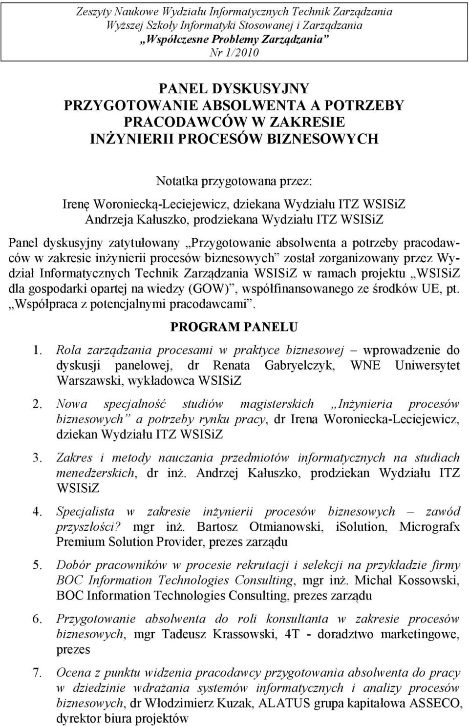 WSISiZ Panel dyskusyjny zatytułowany Przygotowanie absolwenta a potrzeby pracodawców w zakresie inżynierii procesów biznesowych został zorganizowany przez Wydział Informatycznych Technik Zarządzania