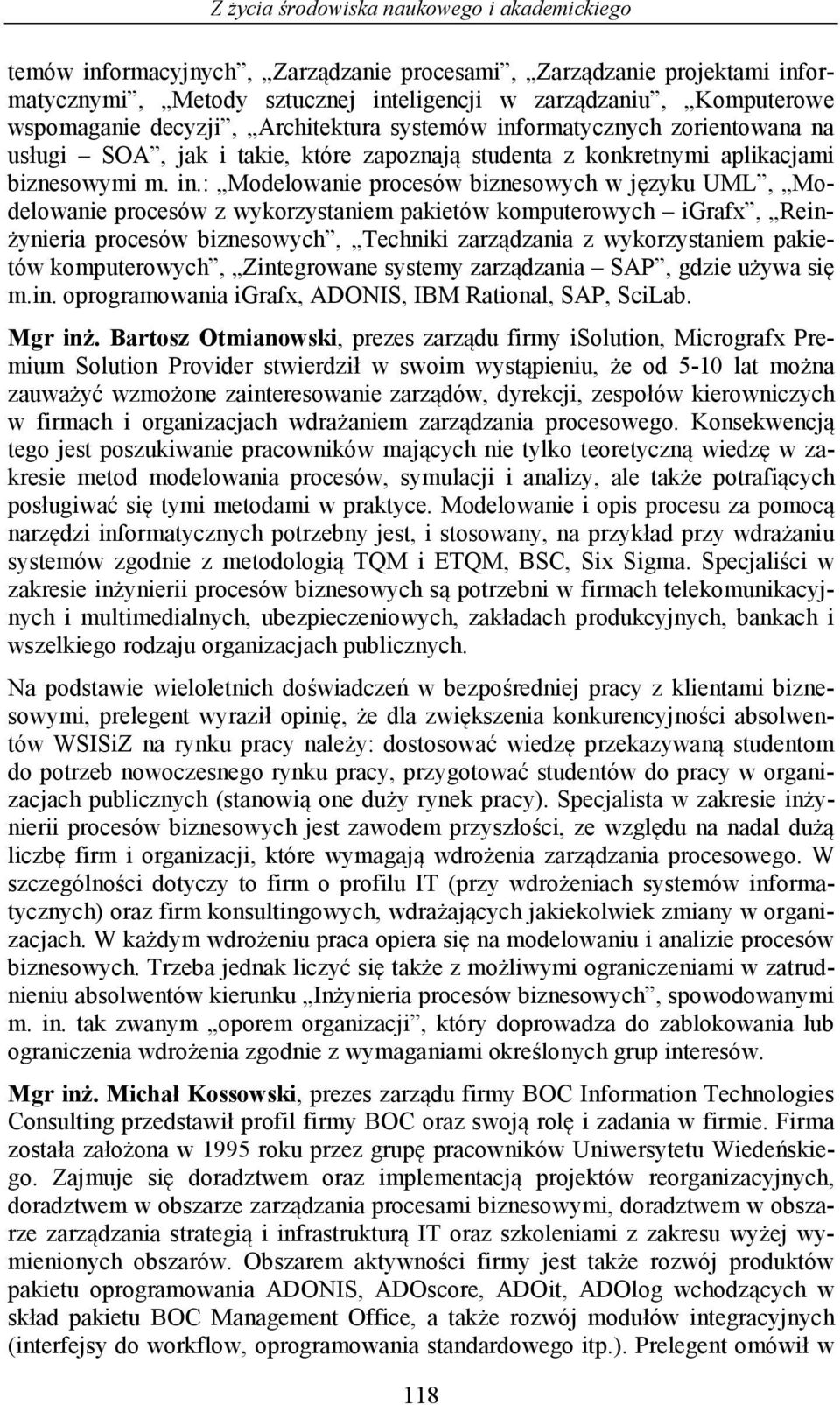 ormatycznych zorientowana na usługi SOA, jak i takie, które zapoznają studenta z konkretnymi aplikacjami biznesowymi m. in.