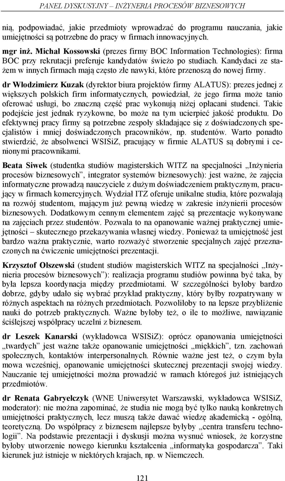 Kandydaci ze stażem w innych firmach mają często złe nawyki, które przenoszą do nowej firmy.