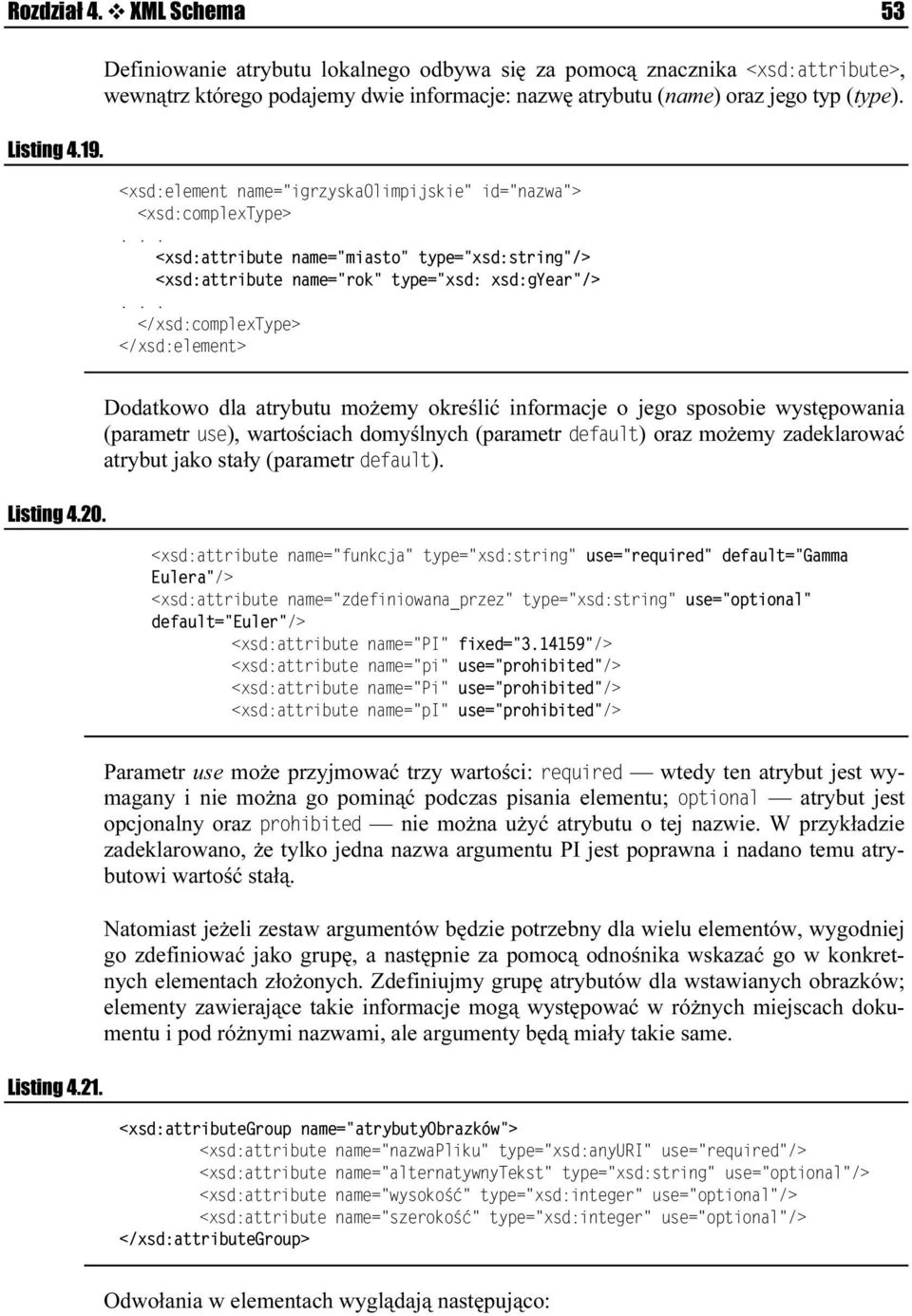 20. Dodatkowo dla atrybutu możemy określić informacje o jego sposobie występowania (parametr 97/), wartościach domyślnych (parametr./0+9 8) oraz możemy zadeklarować atrybut jako stały (parametr.