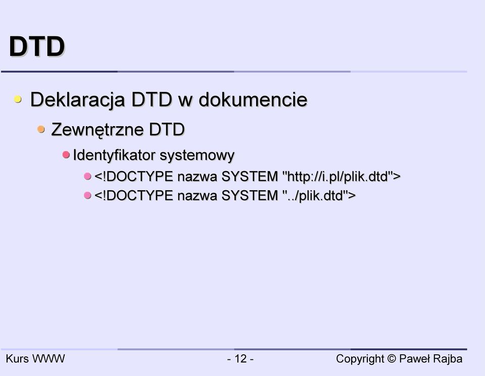 DOCTYPE nazwa SYSTEM "http://i.pl/plik.