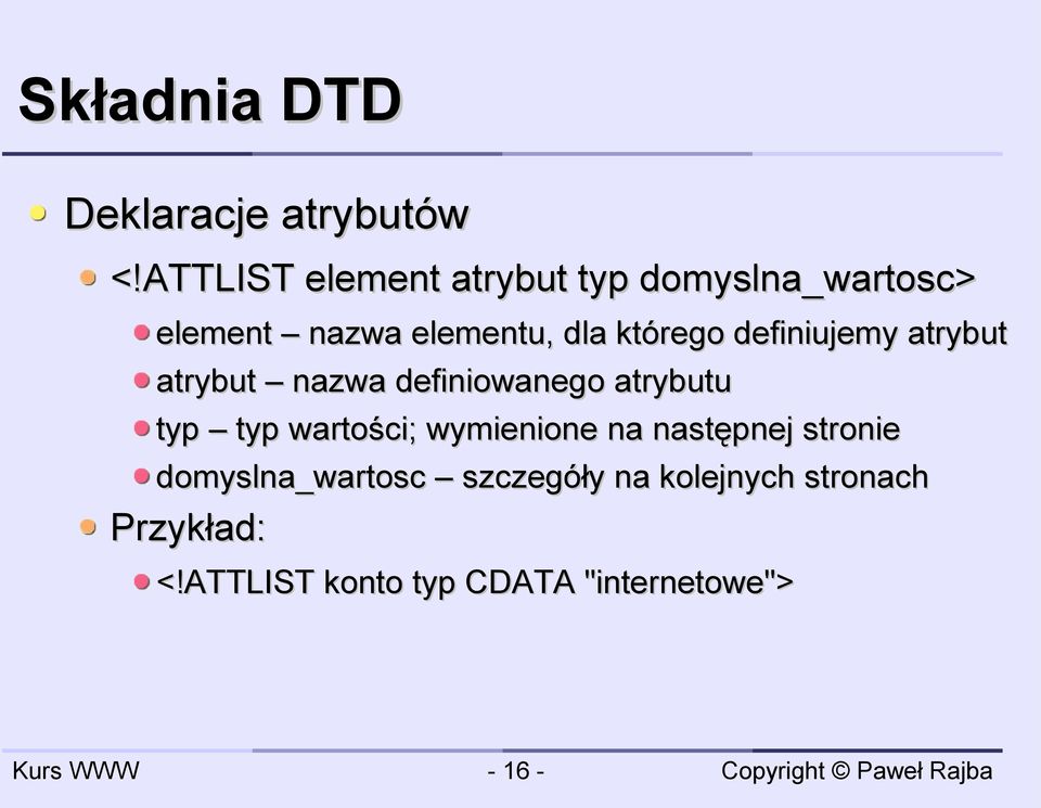 definiujemy atrybut atrybut nazwa definiowanego atrybutu typ typ wartości;