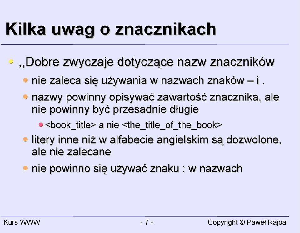 nazwy powinny opisywać zawartość znacznika, ale nie powinny być przesadnie długie