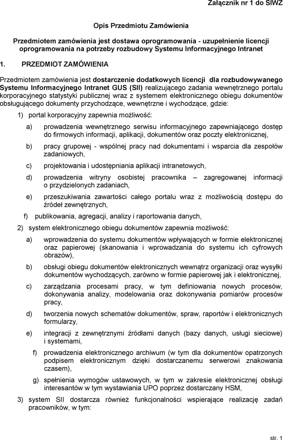 korporacyjnego statystyki publicznej wraz z systemem elektronicznego obiegu dokumentów obsługującego dokumenty przychodzące, wewnętrzne i wychodzące, gdzie: 1) portal korporacyjny zapewnia możliwość: