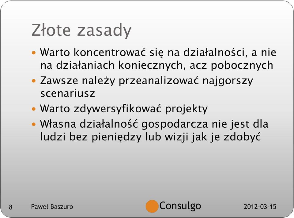 najgorszy scenariusz Warto zdywersyfikować projekty Własna działalność