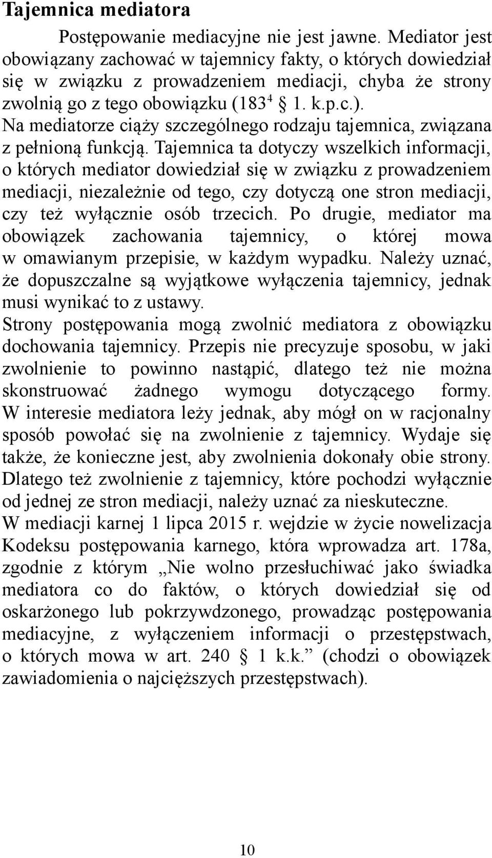 Na mediatorze ciąży szczególnego rodzaju tajemnica, związana z pełnioną funkcją.