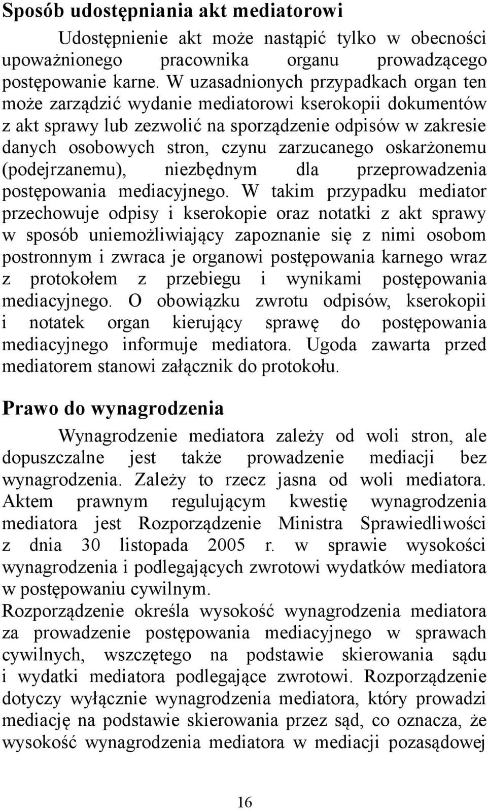 oskarżonemu (podejrzanemu), niezbędnym dla przeprowadzenia postępowania mediacyjnego.