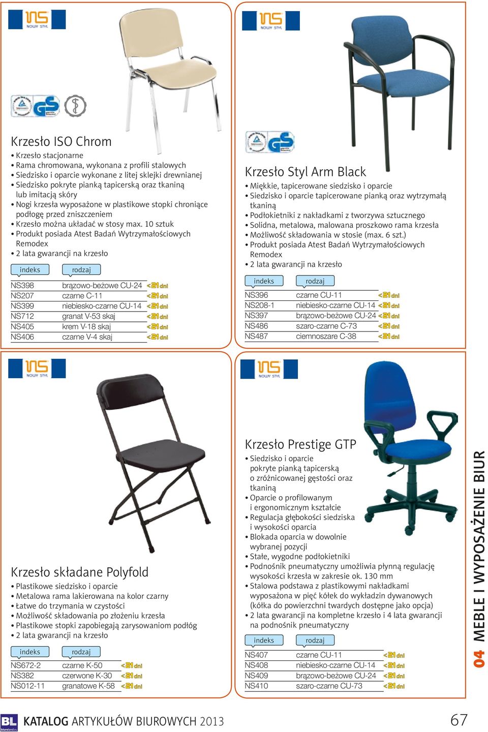 10 sztuk Produkt posiada Atest Badań Wytrzymałościowych Remodex 2 lata gwarancji na krzesło NS398 brązowo-beżowe CU-24 NS207 czarne C-11 NS399 niebiesko-czarne CU-14 NS712 granat V-53 skaj NS405 krem