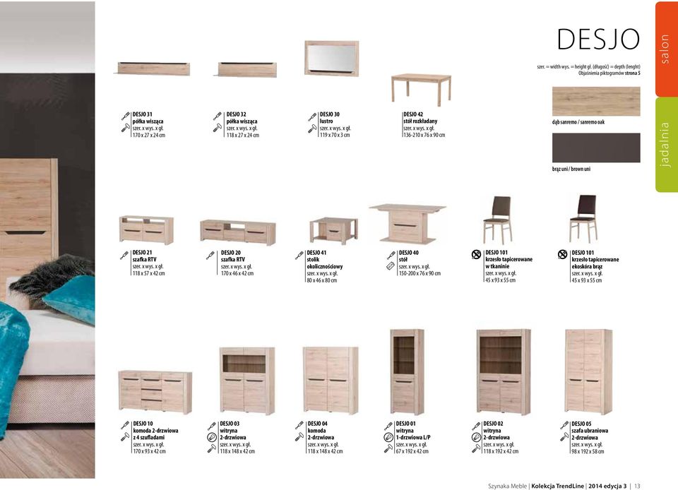 witryna 2-drzwiowa 118 x 148 x 42 cm DESJO 04 komoda 2-drzwiowa 118 x 148 x 42 cm DESJO 40 stół 150-200 x 76 x 90 cm DESJO 01 witryna 1-drzwiowa L/P 67 x 192 x 42 cm DESJO 101 krzesło tapicerowane w