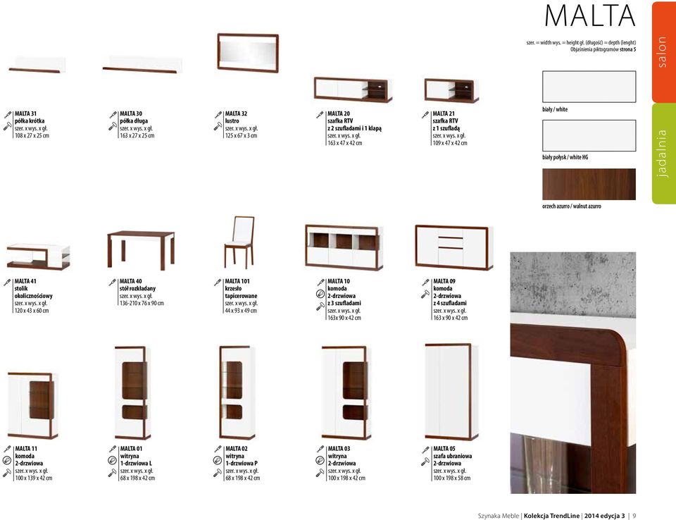 21 szafka RTV z 1 szufladą 109 x 47 x 42 cm biały / white biały połysk / white HG orzech azurro / walnut azurro MALTA 41 stolik okolicznościowy 120 x 43 x 60 cm MALTA 40 stół rozkładany 136-210 x 76