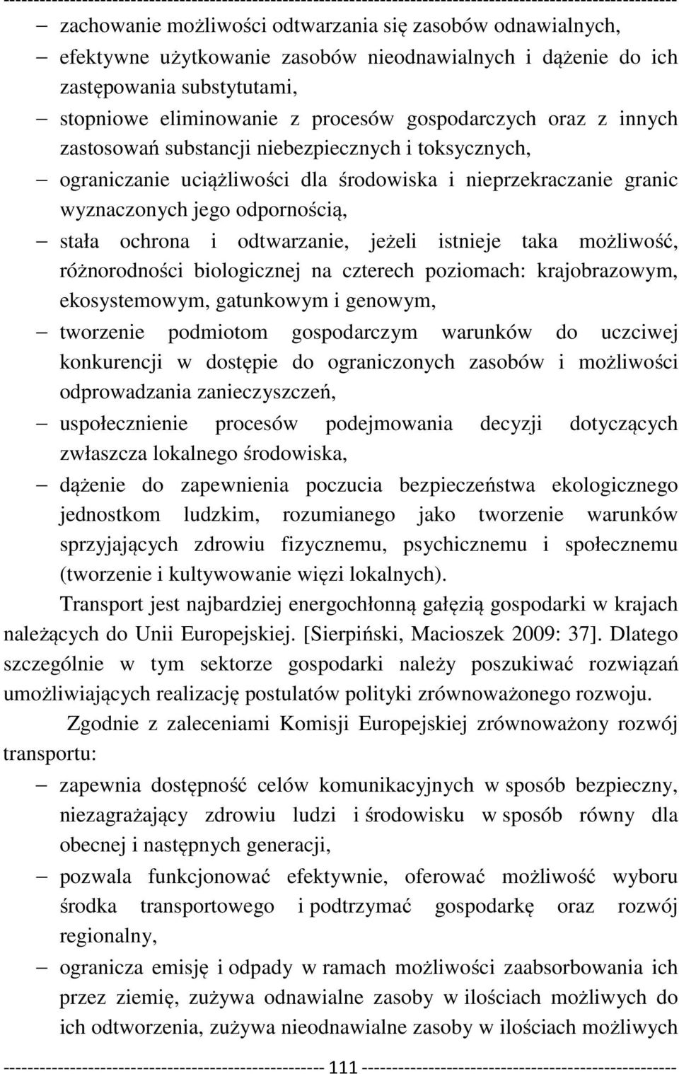 jeżeli istnieje taka możliwość, różnorodności biologicznej na czterech poziomach: krajobrazowym, ekosystemowym, gatunkowym i genowym, tworzenie podmiotom gospodarczym warunków do uczciwej konkurencji