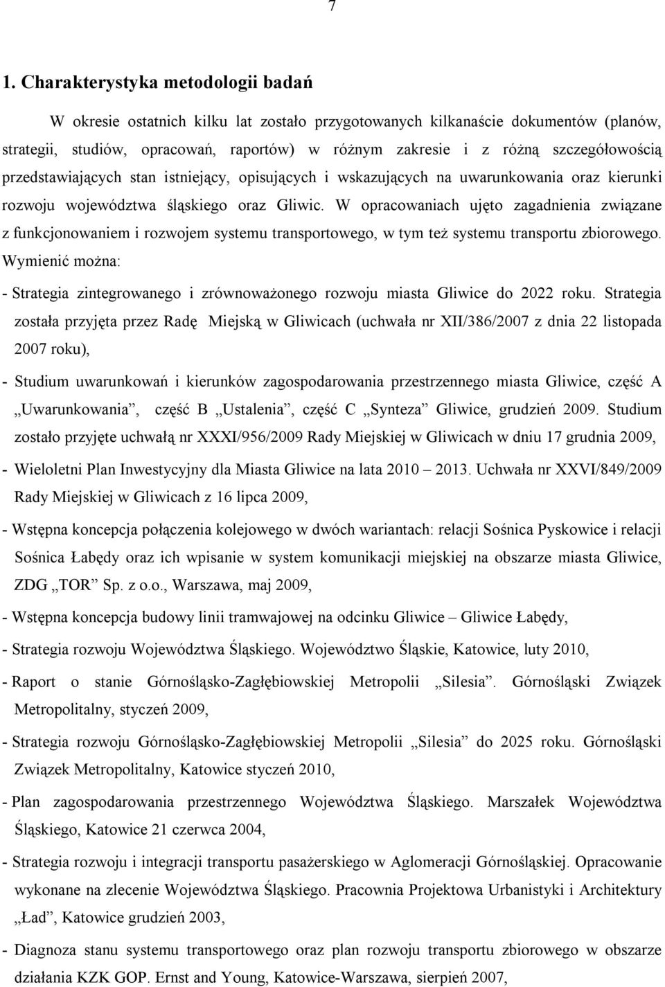 W opracowaniach ujęto zagadnienia związane z funkcjonowaniem i rozwojem systemu transportowego, w tym też systemu transportu zbiorowego.