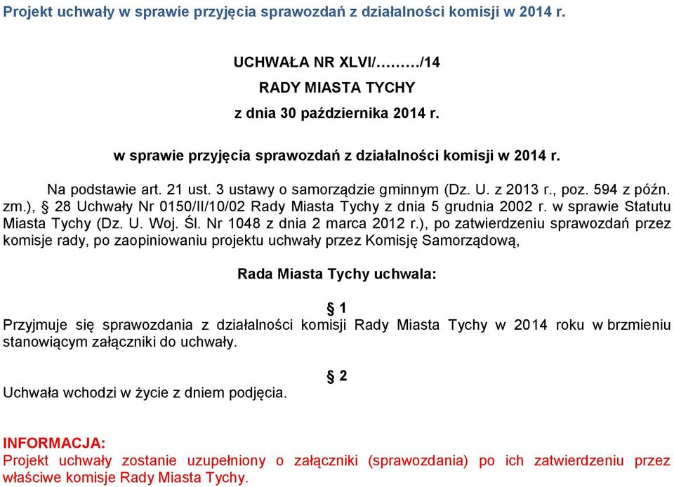 ), 28 Uchwały Nr 0150/II/10/02 Rady Miasta Tychy z dnia 5 grudnia 2002 r. w sprawie Statutu Miasta Tychy (Dz. U. Woj. Śl. Nr 1048 z dnia 2 marca 2012 r.