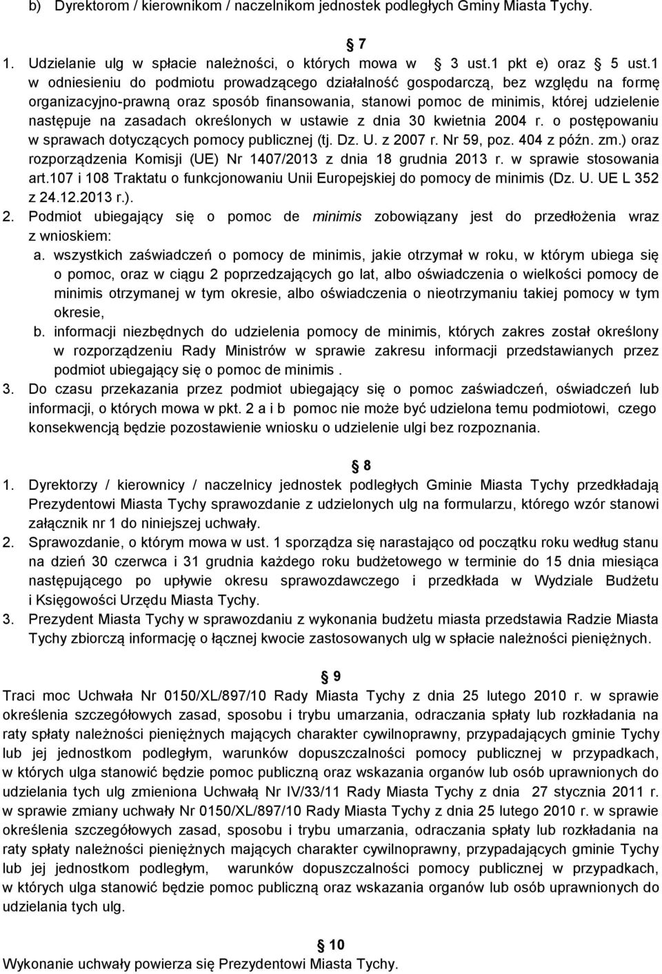 określonych w ustawie z dnia 30 kwietnia 2004 r. o postępowaniu w sprawach dotyczących pomocy publicznej (tj. Dz. U. z 2007 r. Nr 59, poz. 404 z późn. zm.