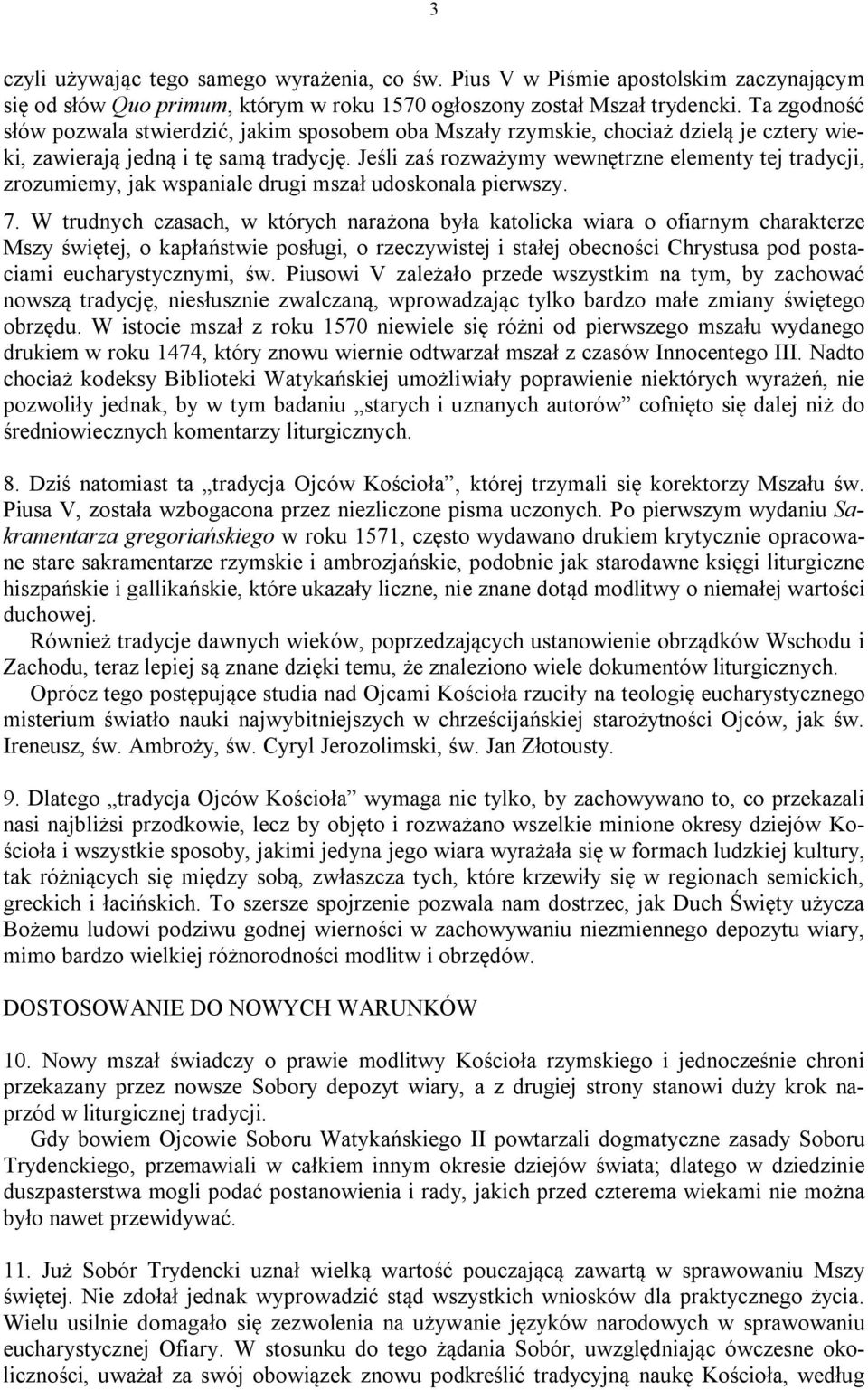 Jeśli zaś rozważymy wewnętrzne elementy tej tradycji, zrozumiemy, jak wspaniale drugi mszał udoskonala pierwszy. 7.
